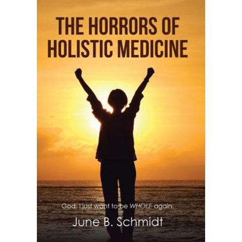 The Horrors of Holistic Medicine Hardcover, WestBow Press
