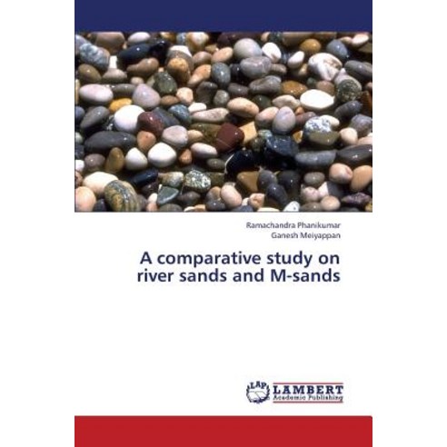 A Comparative Study on River Sands and M-Sands Paperback, LAP Lambert Academic Publishing