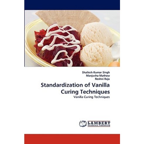 Standardization of Vanilla Curing Techniques Paperback, LAP Lambert Academic Publishing