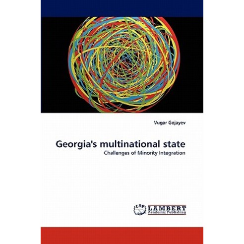 Georgia''s Multinational State Paperback, LAP Lambert Academic Publishing