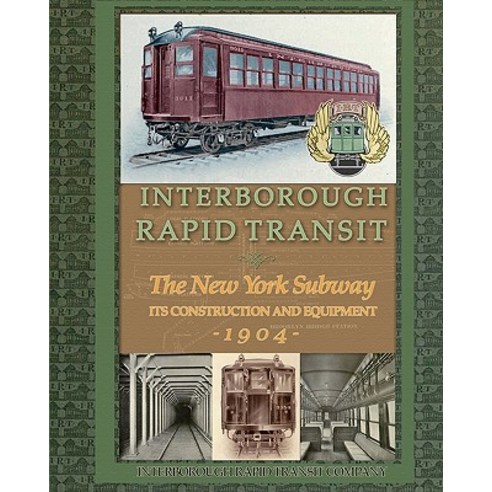 Interborough Rapid Transit: The New York Subway Its Construction and Equipment Paperback, Periscope Film, LLC