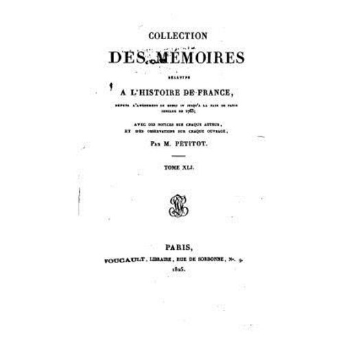 Collection Des Memoires Relatifs A L''Histoire de France - Tome XLI Paperback, Createspace Independent Publishing Platform