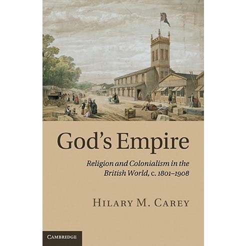 God''s Empire: Religion and Colonialism in the British World C.1801 1908 Hardcover, Cambridge University Press
