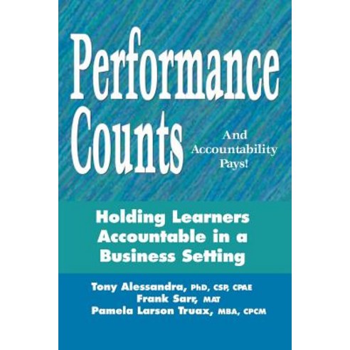Performance Counts and Accountability Pays: Holding Learners Accountable in a Business Setting Paperback, Training Implementation Services