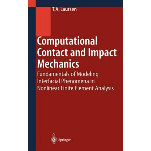 Computational Contact and Impact Mechanics: Fundamentals of Modeling Interfacial Phenomena in Nonlinear Finite Element Analysis Hardcover, Springer