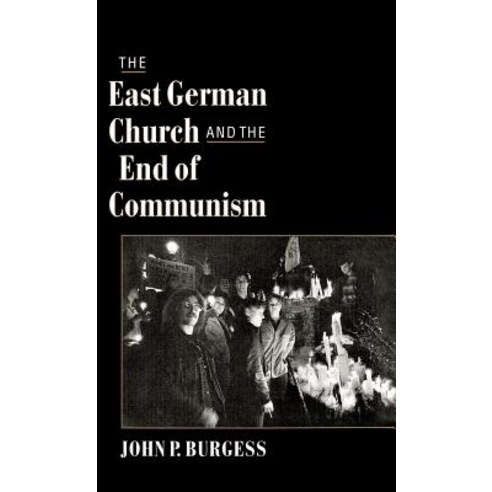 The East German Church and the End of Communism Hardcover, Oxford University Press, USA