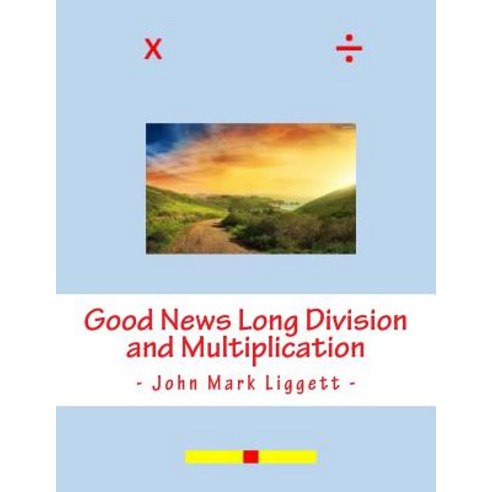 Good News Long Division and Multiplication Paperback, John Mark Liggett