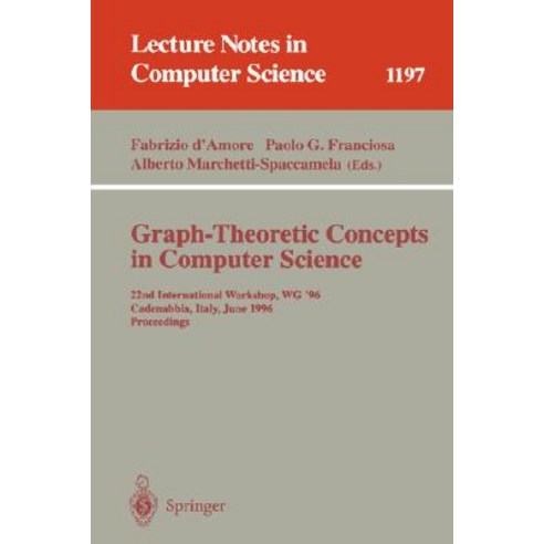 Graph-Theoretic Concepts in Computer Science: 22nd International Workshop Wg ''96 Cadenabbia Italy June 12-14 1996 Proceedings Paperback, Springer