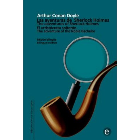 El Aristocrata Solteron/The Adventure of the Noble Bachelor: Edicion Bilingue/Bilingual Edition Paperback, Createspace