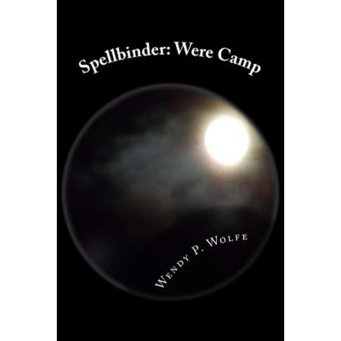 Spellbinder: Were Camp: Book Three Paperback, Createspace Independent Publishing Platform