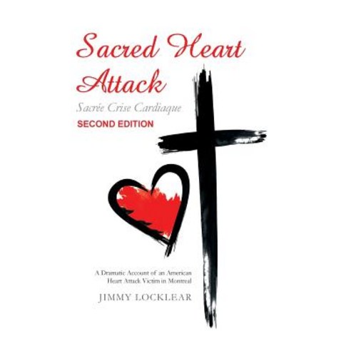 Sacred Heart Attack Sacree Crise Cardiaque Hardcover, WestBow Press