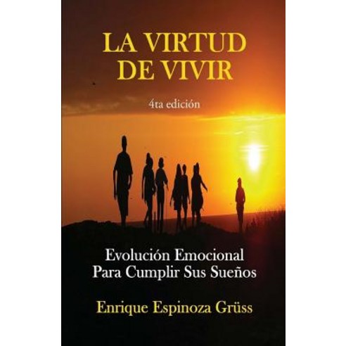 La Virtud de Vivir: Evolucion Emocional Para Cumplir Sus Suenos Paperback, Createspace Independent Publishing Platform