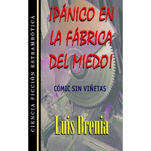 Panico En La Fabrica del Miedo!: Comic Sin Vinetas Paperback, Createspace Independent Publishing Platform