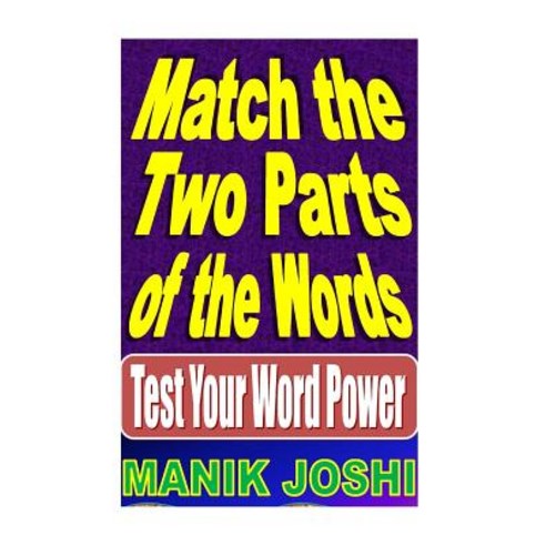 Match the Two Parts of the Words: Test Your Word Power Paperback, Createspace Independent Publishing Platform