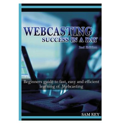 Webcasting Success in a Day Hardcover, Lulu.com