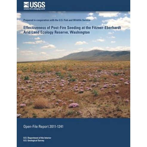 Effectiveness of Post-Fire Seeding at the Fitzner-Eberhardt Arid Land Ecology Reserve Washington Paperback, Createspace