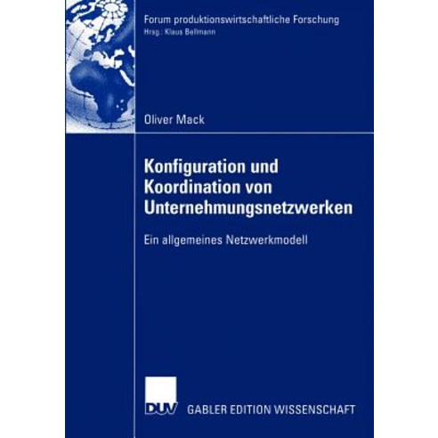 Konfiguration Und Koordination Von Unternehmungsnetzwerken: Ein Allgemeines Netzwerkmodell Paperback, Deutscher Universitatsverlag