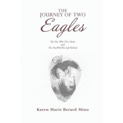 The Journey of Two Eagles: The One Who Flew Home and the One Who Was Left Behind Paperback, WestBow Press