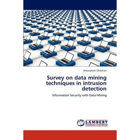 Survey on Data Mining Techniques in Intrusion Detection Paperback, LAP Lambert Academic Publishing
