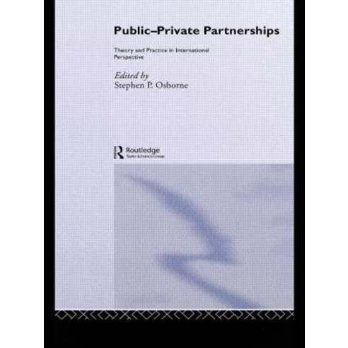 Public-Private Partnerships: Theory and Practice in International Perspective Paperback, Routledge