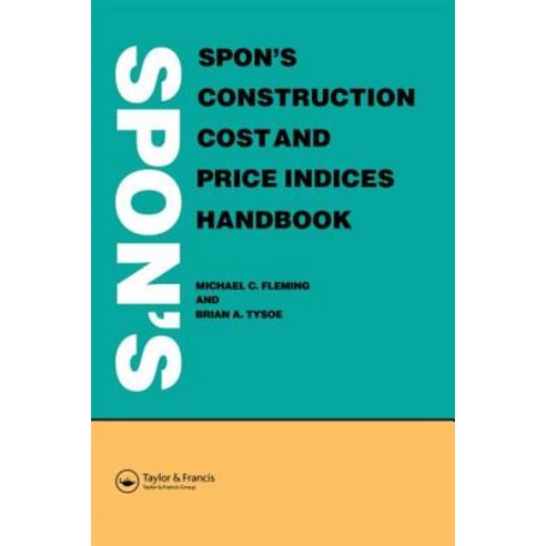 Spon''s Construction Cost and Price Indices Handbook Hardcover, Spons Architecture Price Book