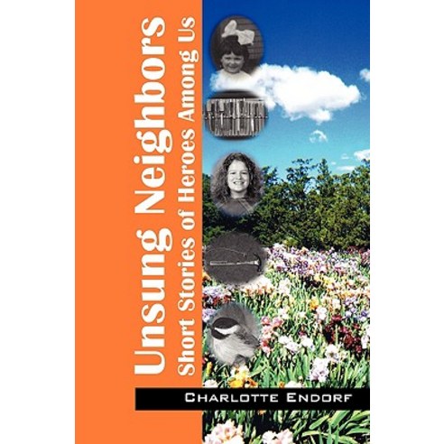 Unsung Neighbors: Short Stories of Heroes Among Us Paperback, Outskirts Press