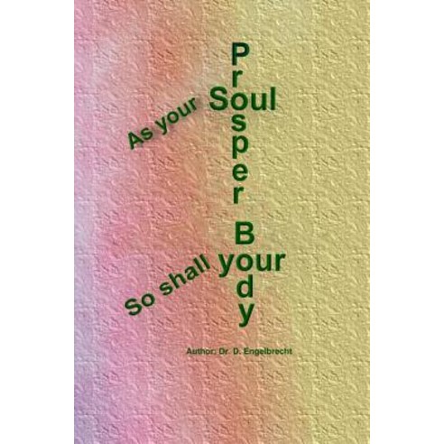 As Your Soul Prosper So Shall Your Body Paperback, Createspace