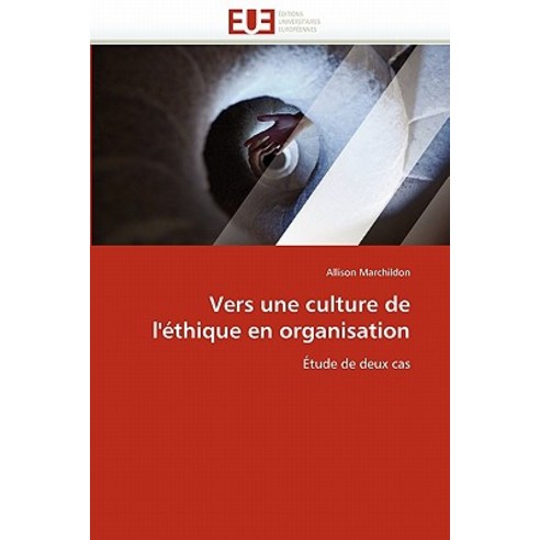 Vers Une Culture de L''''Ethique En Organisation = Vers Une Culture de L''''A(c)Thique En Organisation Paperback, Univ Europeenne
