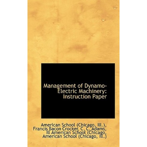 Management of Dynamo-Electric Machinery: Instruction Paper Paperback, BiblioLife