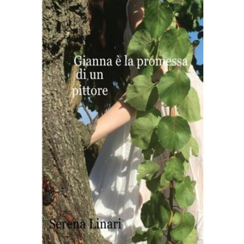 Gianna E'' La Promessa Di Un Pittore Paperback, Createspace Independent Publishing Platform