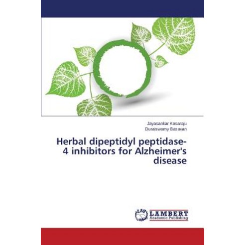 Herbal Dipeptidyl Peptidase-4 Inhibitors for Alzheimer''s Disease Paperback, LAP Lambert Academic Publishing