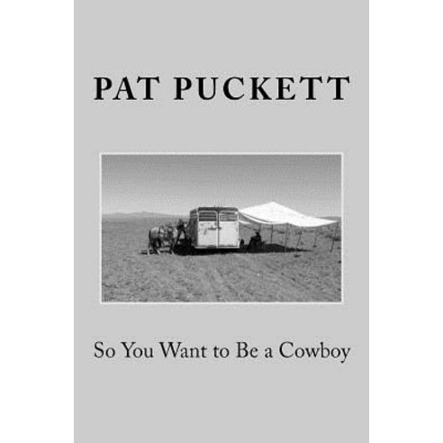 So You Want to Be a Cowboy Paperback, Createspace Independent Publishing Platform