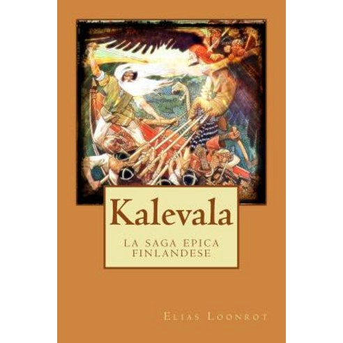 Kalevala: La Saga Epica Finlandese Paperback, Createspace Independent Publishing Platform