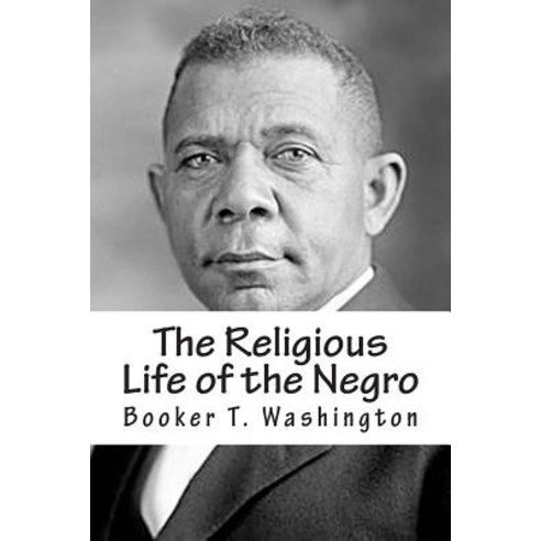 The Religious Life of the Negro Paperback, Createspace Independent Publishing Platform