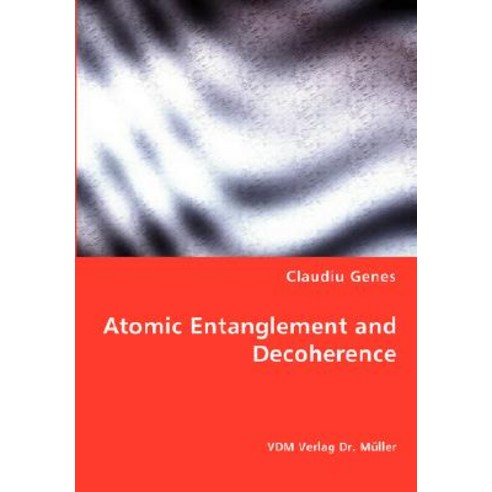 Atomic Entanglement and Decoherence Paperback, VDM Verlag Dr. Mueller E.K.