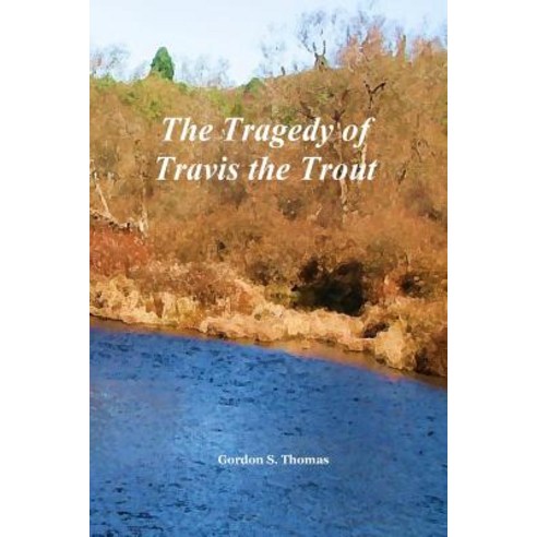 The Tragedy of Travis the Trout Paperback, Createspace Independent Publishing Platform