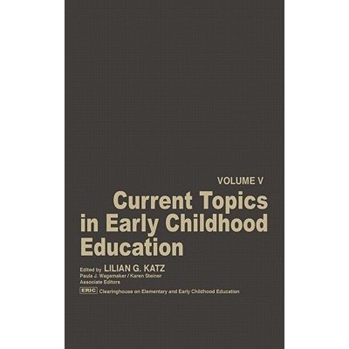 Current Topics in Early Childhood Education Volume 5 Hardcover, Ablex Publishing Corporation