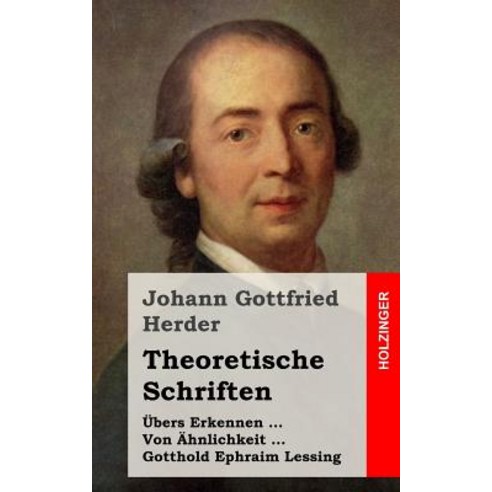 Theoretische Schriften: Ubers Erkennen / Von Ahnlichkeit / Gotthold Ephraim Lessing Paperback, Createspace Independent Publishing Platform