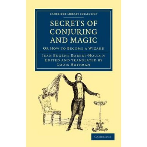 Secrets of Conjuring and Magic:Or How to Become a Wizard, Cambridge University Press