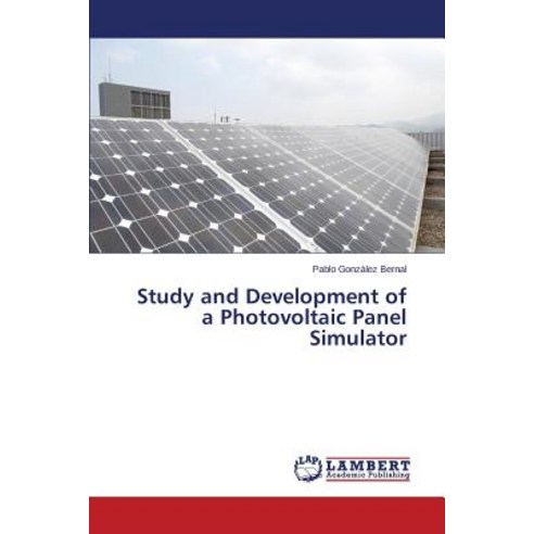 Study and Development of a Photovoltaic Panel Simulator Paperback, LAP Lambert Academic Publishing