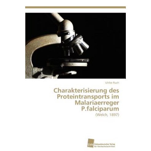 Charakterisierung Des Proteintransports Im Malariaerreger P.Falciparum Paperback, Sudwestdeutscher Verlag Fur Hochschulschrifte