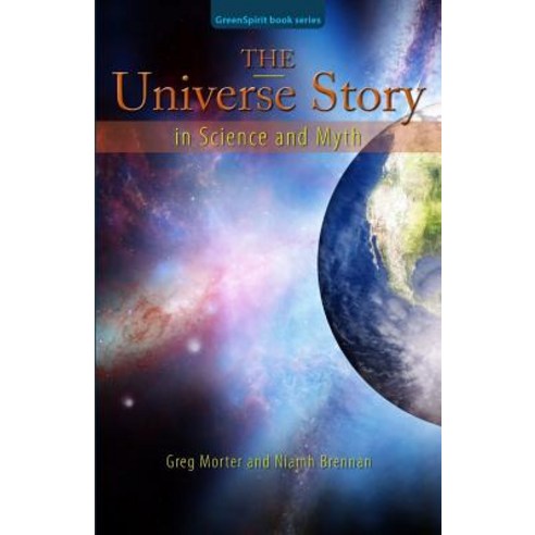 The Universe Story in Science and Myth Paperback, Greenspirit