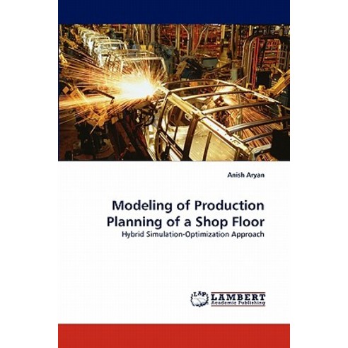 Modeling of Production Planning of a Shop Floor Paperback, LAP Lambert Academic Publishing