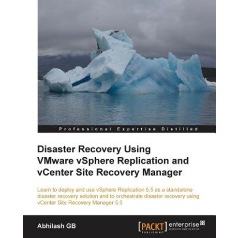 Disaster Recovery Using Vmware Vsphere(r) Replication and Vcenter Site Recovery Manager, Packt Publishing