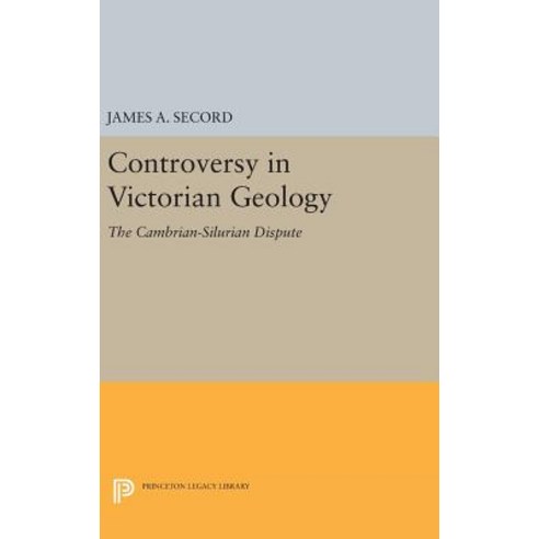 Controversy in Victorian Geology: The Cambrian-Silurian Dispute Hardcover, Princeton University Press