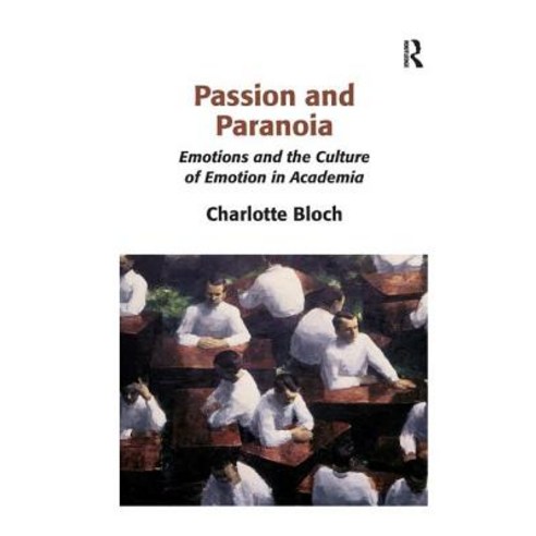 Passion and Paranoia:Emotions and the Culture of Emotion in Academia, Routledge