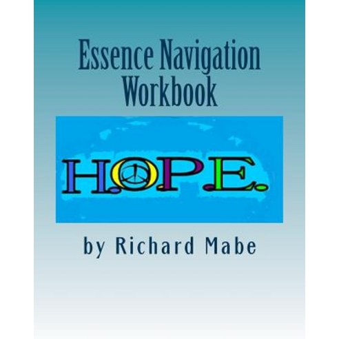 Essence Navigation Workbook Paperback, Createspace Independent Publishing Platform