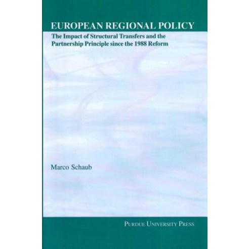 European Regional Policy: The Impact of Structural Transfers and the Partnership Principle Since the 1988 Reform Paperback, Purdue University Press
