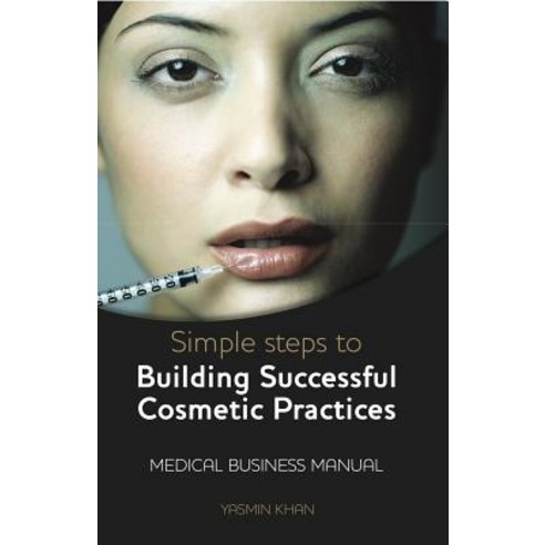 Simple Steps to Building Successful Cosmetic Practices Paperback, New Generation Publishing