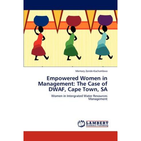 Empowered Women in Management: The Case of Dwaf Cape Town Sa Paperback, LAP Lambert Academic Publishing